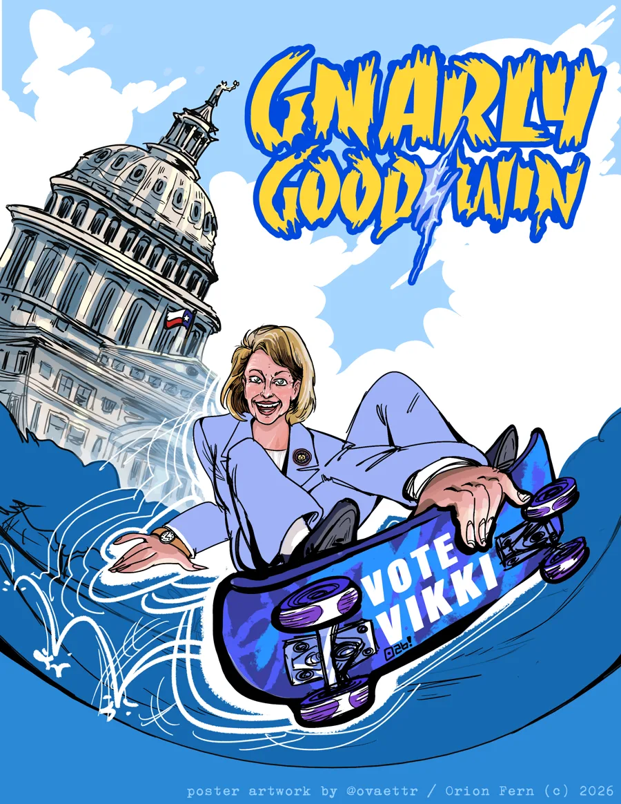Gnarly Good Win poster: Vikki Goodwin skating a wave in front of the Texas Capitol. Artwork by @ovaettr / Orion Fern, 2026.